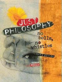 bokomslag Just Philosophy: No Bells, No Whistles