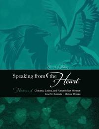 bokomslag Speaking from the Heart: Herstories of Chicana, Latina, and Amerindian Women