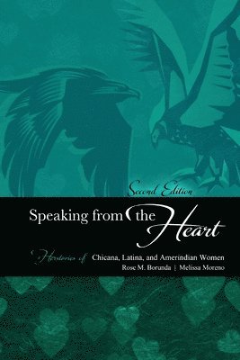 bokomslag Speaking from the Heart: Herstories of Chicana, Latina, and Amerindian Women