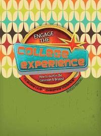 bokomslag Engage the College Experience: How to Excel in the Classroom AND Beyond