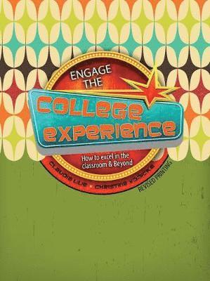 Engage the College Experience: How to Excel in the Classroom AND Beyond 1