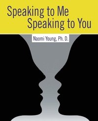 bokomslag Speaking to Me, Speaking to You: Communicating with Others