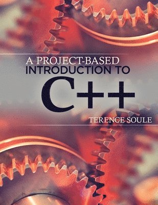 Terence Soule, Soule Terence - Project-Based Introduction to C++, Häftad