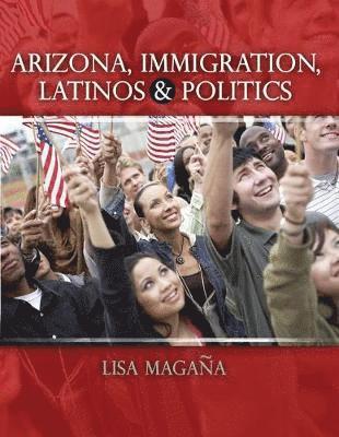 Lisa Magana - Arizona, Immigration, Latinos and Politics, Häftad