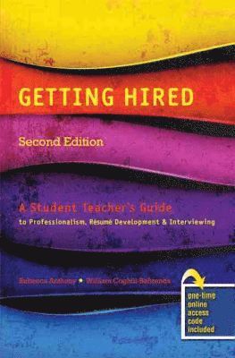 Rebecca Anthony, William Coghill Behrends - Getting Hired: A Student Teacher's Guide to Professionalism, Resume Development and Interviewing, Häftad