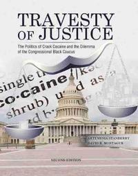 bokomslag Travesty of Justice: The Politics of Crack Cocaine and the Dilemma of the Congressional Black Caucus