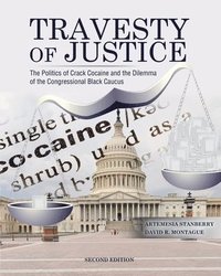 bokomslag Travesty of Justice: The Politics of Crack Cocaine and the Dilemma of the Congressional Black Caucus