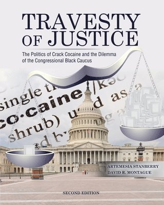 Travesty of Justice: The Politics of Crack Cocaine and the Dilemma of the Congressional Black Caucus 1