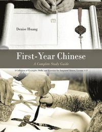 bokomslag First-Year Chinese: A Complete Study Guide: A Collection of Examples, Drills, and Exercises for Integrated Chinese, Lessons 1-13