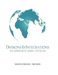 bokomslag Divisions and Integrations: The Expansion of Global Capitalism