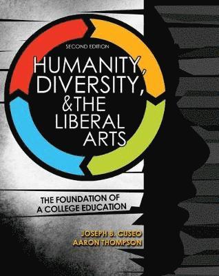 Joseph B Cuseo, Aaron Thompson, Cuseo Joseph B., Thompson Aaron, Cuseo-Thompson, - Humanity, Diversity, and The Liberal Arts: The Foundation of a College Education, Häftad