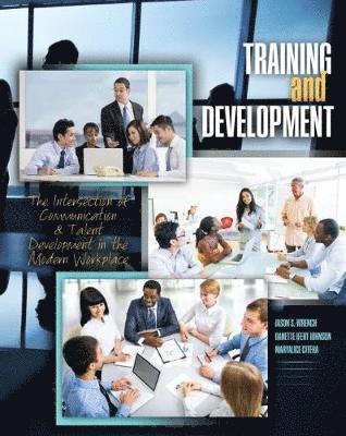 Training and Development: The Intersection of Communication and Talent Development in the Modern Workplace