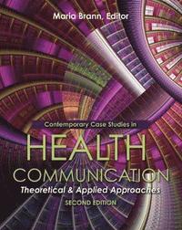 bokomslag Contemporary Case Studies in Health Communication: Theoretical and Applied Approaches