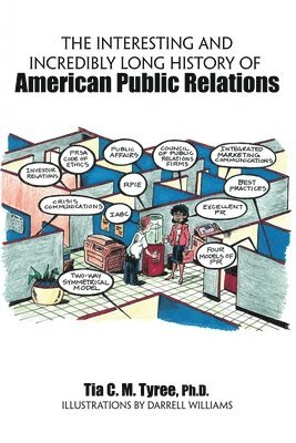 Tyree Tia - The Interesting and Incredibly Long History of American Public Relations, Häftad