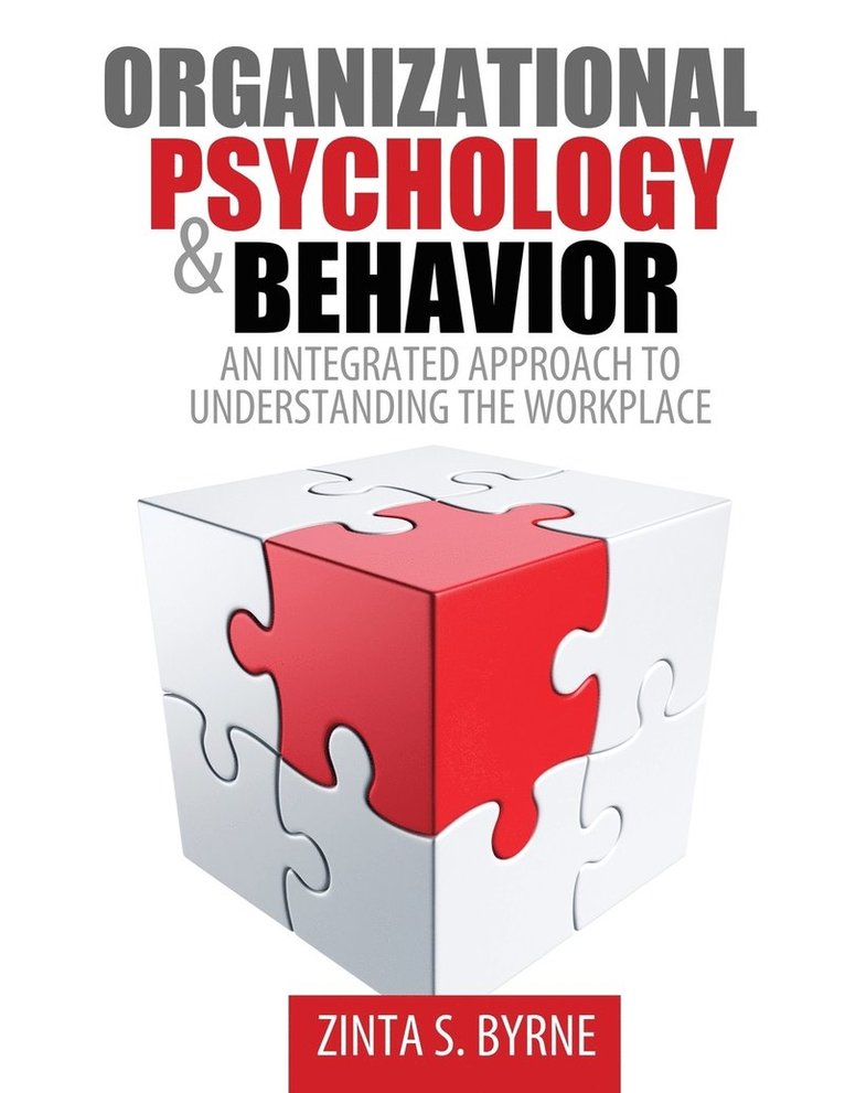 Organizational Psychology and Behavior: An Integrated Approach to Understanding the Workplace 1