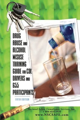 Drug Abuse and Alcohol Misuse Training Guide for CDL Drivers and 655 Participants 1