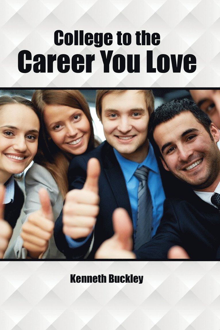 Buckley, Buckley, - College to the Career You Love, Häftad