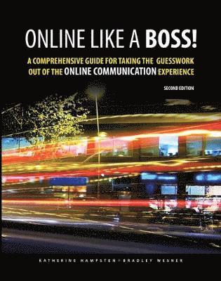 Katherine Hampsten, Bradley Wesner - Online Like a Boss! A Comprehensive Guide for Taking the Guesswork Out of the Online Communication Experience, Häftad