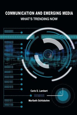 Communication and Emerging Media: What's Trending Now