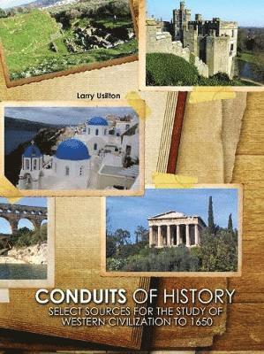 Conduits of History: Select Sources for the Study of Western Civilization to 1650 1