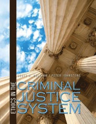 Ethics in the Criminal Justice System 1