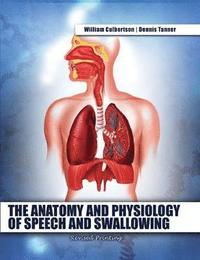 bokomslag The Anatomy and Physiology of Speech and Swallowing