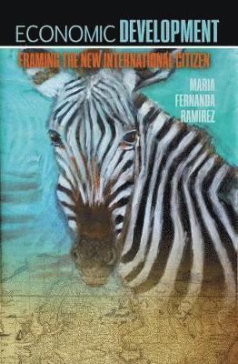 Maria Ramirez, Ramirez Maria, Ramirez, - Economic Development: Framing the New International Citizen, Häftad