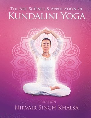 Nirvair Singh Khalsa, Khalsa, - Art, Science, and Application of Kundalini Yoga, Häftad