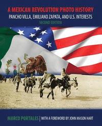 bokomslag A Mexican Revolution Photo History: Pancho Villa, Emiliano Zapata, and U.S. Interests