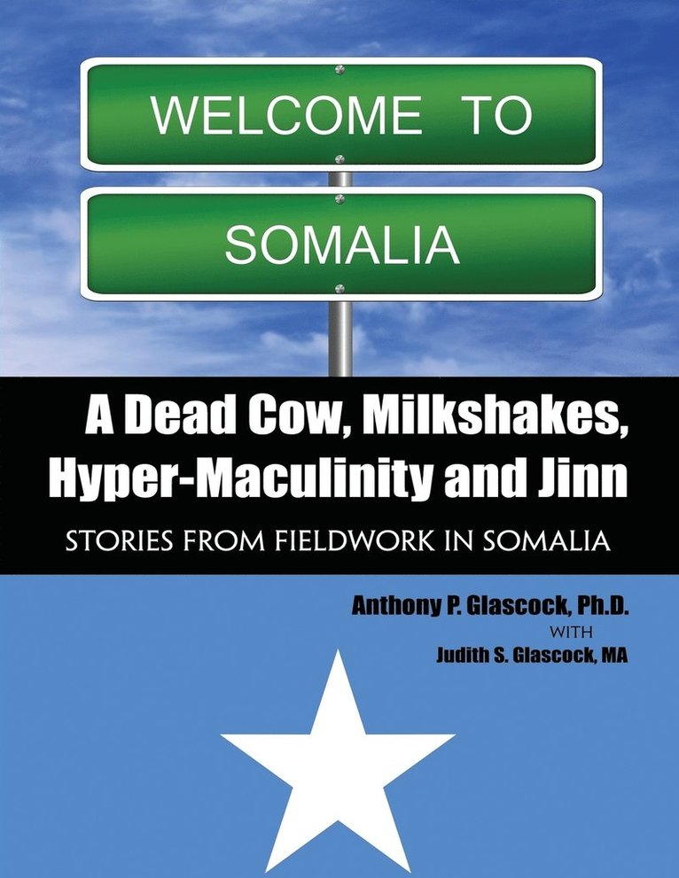 A Dead Cow, Milkshakes, Hyper-Masculinity and Jinn: Stories from Fieldwork in Somalia 1