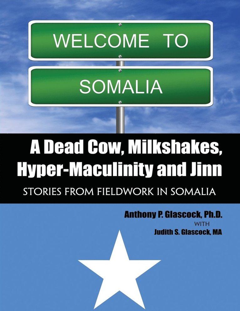 Anthony Glascock, Glascock, - A Dead Cow, Milkshakes, Hyper-Masculinity and Jinn: Stories from Fieldwork in Somalia, Häftad