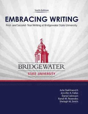 Embracing Writing: First- and Second-Year Writing at Bridgewater State University 1