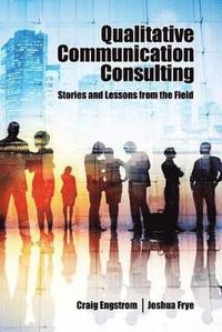 bokomslag Qualitative Communication Consulting: Stories and Lessons from the Field