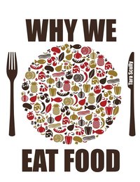bokomslag Why We Eat Food, Preliminary Edition