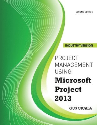 bokomslag Project Management Using Microsoft Project 2013 - Industry Version