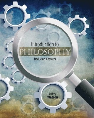bokomslag Introduction to Philosophy: Deducing Answers