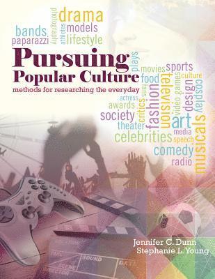 Jennifer Dunn, Stephanie Young - Pursuing Popular Culture: Methods for Researching the Everyday, Häftad