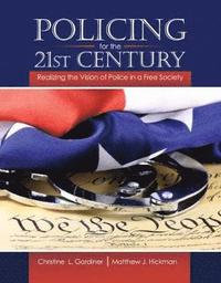 bokomslag Policing for the 21st Century: Realizing the Vision of Police in a Free Society