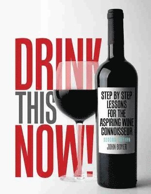 bokomslag Drink This NOW! Step by Step Lessons for the Aspiring Wine Connoisseur