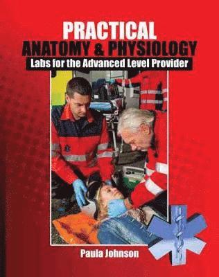 Practical Anatomy and Physiology: Labs for the Advanced Level Provider 1