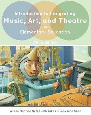 Introduction to Integrating Music, Art, and Theatre in Elementary Education 1