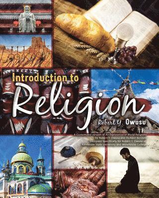 Introduction to Religion: A Customized version of An Exploration of World Religions by Robert Y. Owusu and Richard Bennett, Designed Specifically for Robert Y. Owusu at Kennesaw State University 1