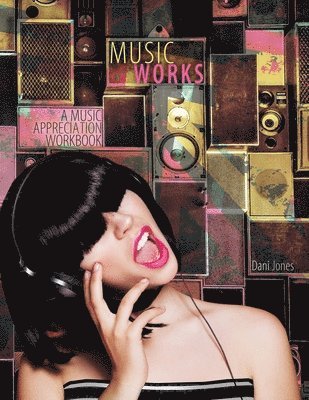 Music Works: A Music Appreciation Workbook