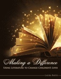 bokomslag Making a Difference: Using Literature to Change Children's Lives