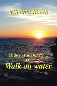 bokomslag Ride in the boat.....? or walk on water