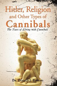 bokomslag Hitler, Religion and Other Types of Cannibals