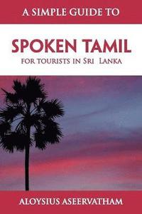 bokomslag A Simple Guide to Spoken Tamil