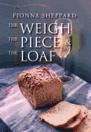 bokomslag The Weigh, the Piece and the Loaf