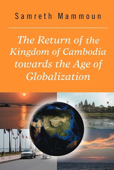 bokomslag The Return of the Kingdom of Cambodia Towards the Age of Globalization