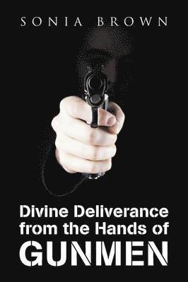 bokomslag Divine Deliverance from the Hands of Gunmen